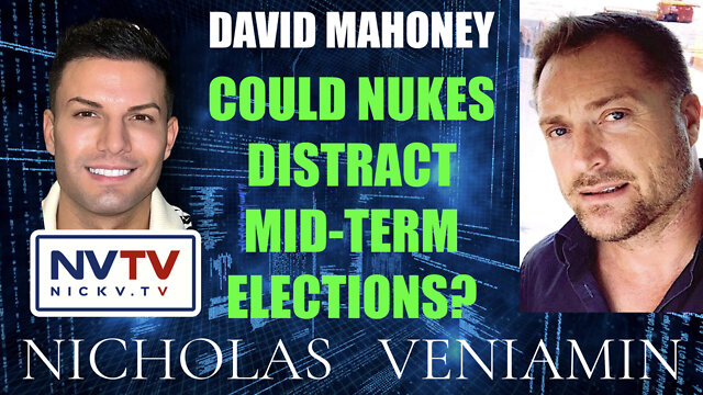 David Mahoney Discusses Nuke Distraction for Mid-Term Elections with Nicholas Veniamin 17-10-2022