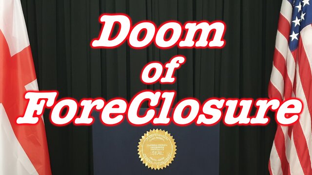 Doom of Foreclosure... 4-10-2022