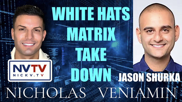 Jason Shurka Discusses White Hats Matrix Take Down with Nicholas Veniamin 4-10-2022