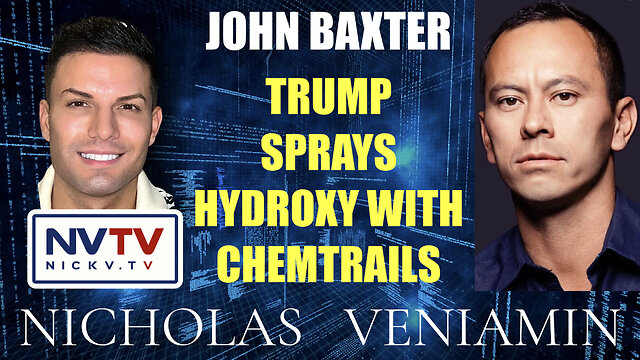 John Baxter Discusses Trump Sprays Hydroxy with Chemtrails with Nicholas Veniamin 27-10-2022