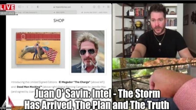 Juan O' Savin: Intel - The Storm Has Arrived, The Plan and The Truth 9-10-2022