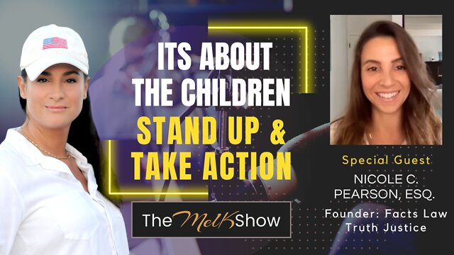 Mel K & Attorney Nicole C Pearson | Its About The Children - Stand & Take Action Now 17-10-22