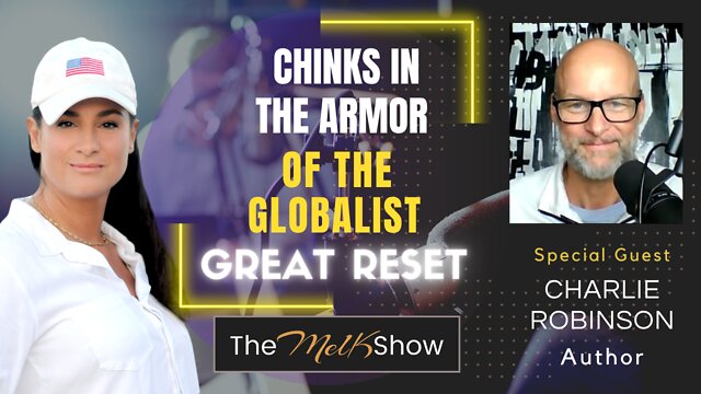 Mel K & Author Charlie Robinson On Chinks In The Armor of the Globalist Great Reset 30-9-22