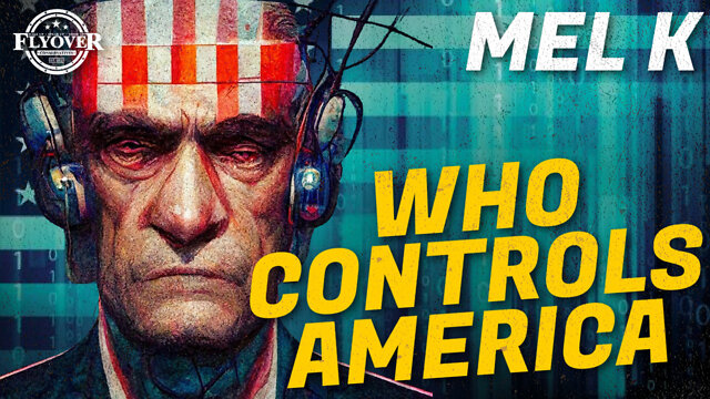 Mel K & FlyOver Conservatives Dig - The Think Tanks That Controls America ICYMI 16-10-2022