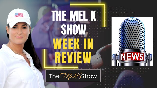 Mel K Highlights - Last Week In Review ICYMI 17-10-22