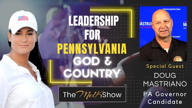 Mel K & Pennsylvania America First Gubernatorial Candidate Doug Mastriano 1-10-22