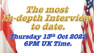 Next Live Broadcast of In-depth Interview on Thursday 13th October 2022, 6PM UK Time 10-10-2022