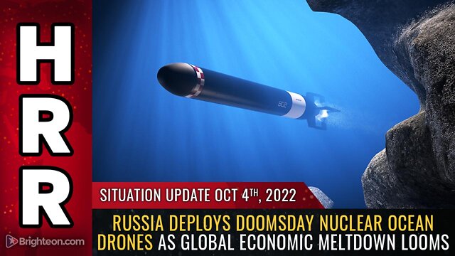 Situation Update, 10/04/22 - Russia deploys doomsday nuclear ocean drones 4-10-2022