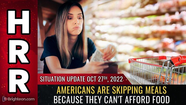 Situation Update, Oct 27, 2022 - Americans are SKIPPING MEALS because they can't afford food 27-10-2022