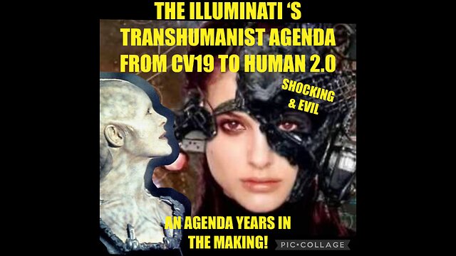 THE ILLUMINATI’S TRANSHUMANIST AGENDA: FROM CV19 TO HUMAN 2.0 31-10-2022