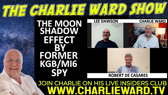 THE MOON SHADOW EFFECT BY FORMER KGB/MI6 SPY ROBERT DE CASARES, WITH LEE DAWSON & CHARLIE WARD 14-10-2022