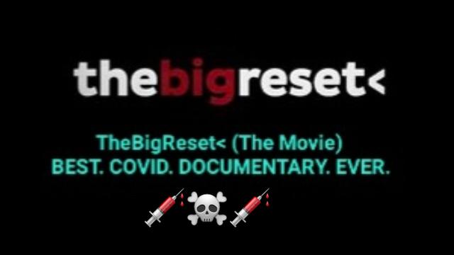 TheBigReset< (The Movie) BEST. COVID. DOCUMENTARY. EVER 10-10-2022