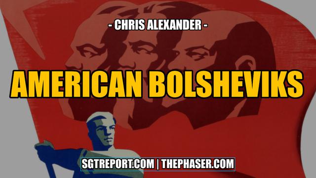 AMERICAN BOLSHEVIKS -- Chris Alexander 17-11-2022