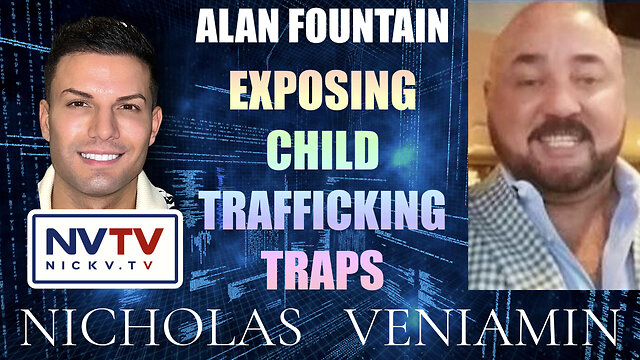 Alan Fountain Exposes Child Trafficking Traps with Nicholas Veniamin 3-11-2022