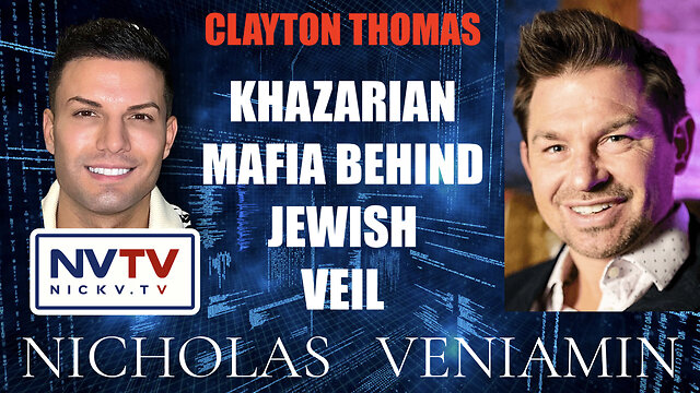 Clayton Thomas Discusses Khazarian Mafia Behind Jewish Veil with Nicholas Veniamin 9-11-2022