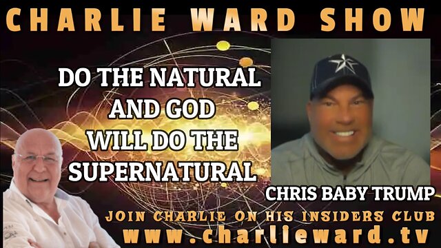 DO THE NATURAL AND GOD WILL DO THE SUPERNATURAL WITH CHRIS BABY TRUMP AND CHARLIE WARD 18-11-2022