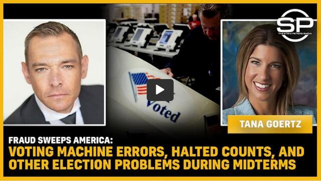 FRAUD SWEEPS AMERICA: Voting Machine Errors, Halted Counts, And Other Problems During Midterm 10-11-2022