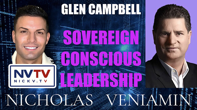 Glen Campbell Discusses Sovereign Conscious Leadership with Nicholas Veniamin 29-11-2022