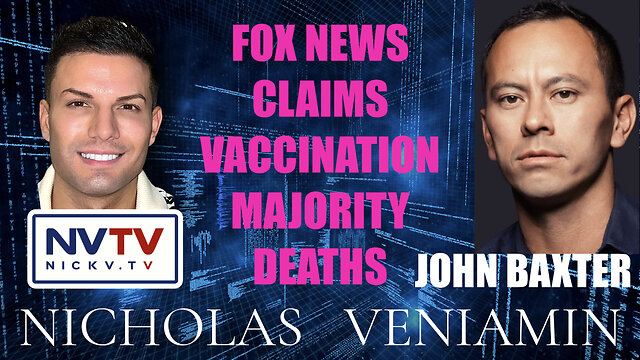 John Baxter Discusses Fox News Claim Vaccination Majority Deaths with Nicholas Veniamin 24-11-2022