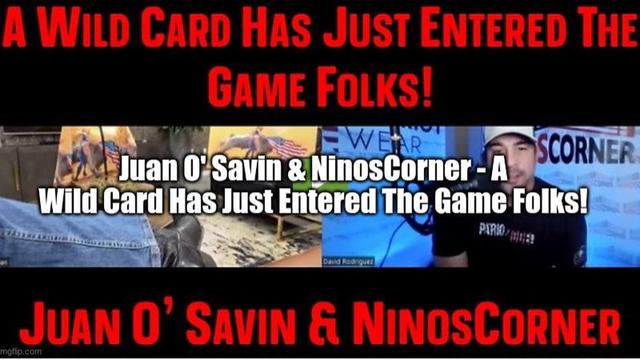 Juan O' Savin & NinosCorner - A Wild Card Has Just Entered The Game Folks! 30-11-2022
