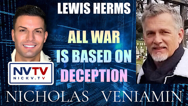 Lewis Herms Discusses All War Is Based On Deception with Nicholas Veniamin 22-11-2022