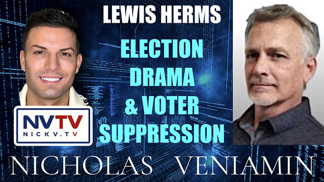 Lewis Herms Discusses Election Drama & Voter Suppression with Nicholas Veniamin 8-11-2022