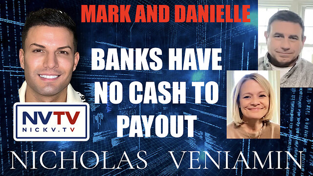 Mark & Danielle Discusses Banks Have No Cash To Payout with Nicholas Veniamin 2-11-2022