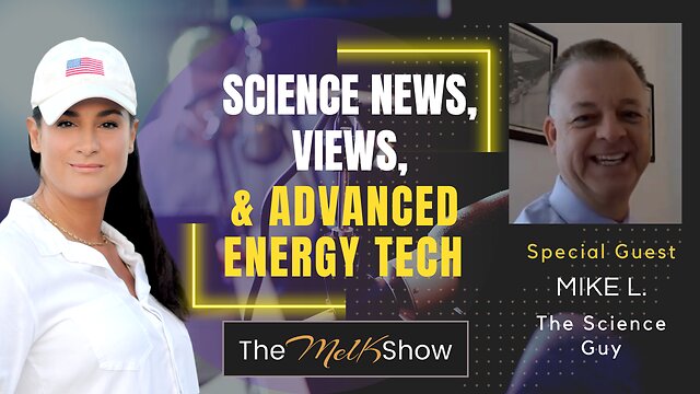 Mel K & Mike L | Science News, Views & Advanced Energy Tech 9-11-22