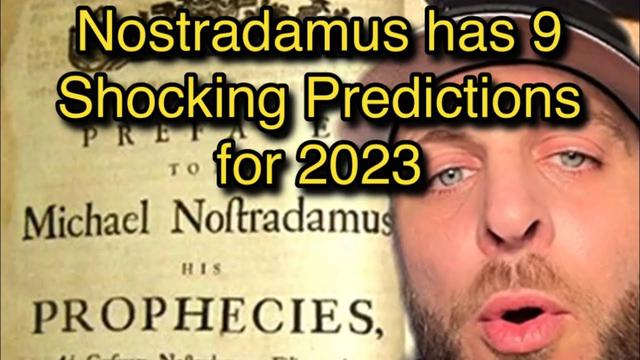 Nostradamus has 9 Shocking Predictions for 2023