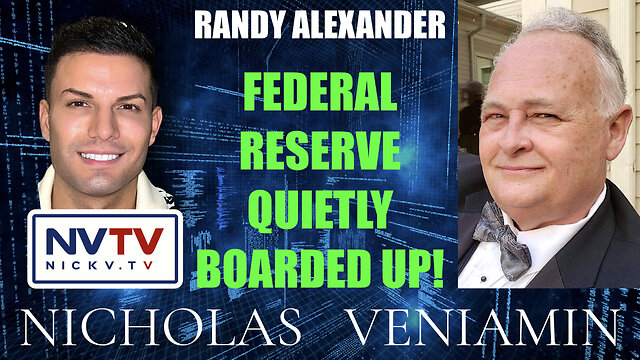 Randy Alexander Discusses Federal Reserve Quietly Boarded Up with Nicholas Veniamin 7-11-2022