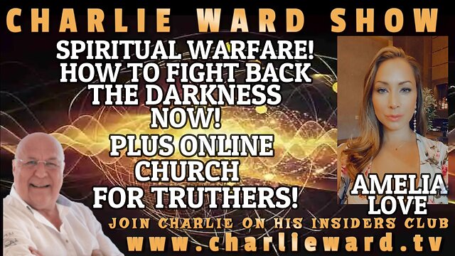 SPIRITUAL WARFARE! HOW TO FIGHT BACK THE DARKNESS NOW! WITH AMELIA LOVE & CHARLIE WARD 28-11-2022