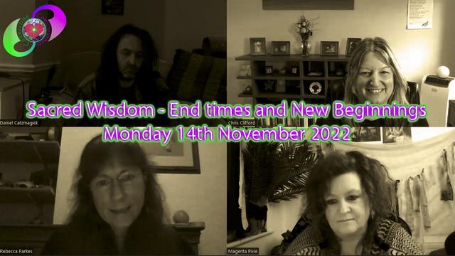 Sacred Wisdom With Connecting Consciousness - End times and New Beginnings Monday 14-11-2022