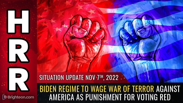 Situation Update, 11/07/22 - Biden regime to wage WAR OF TERROR against America 7-11-2022