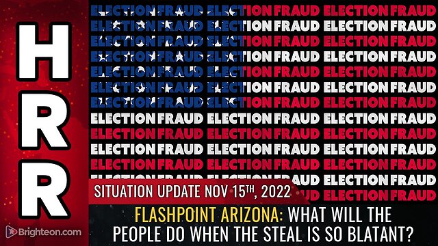 Situation Update, 11/15/22 - FLASHPOINT ARIZONA: What will the people do...? 15-11-2022