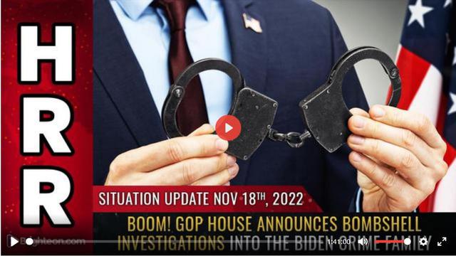 Situation Update, 11/18/22 - BOOM! GOP House announces bombshell investigations 18-11-2022