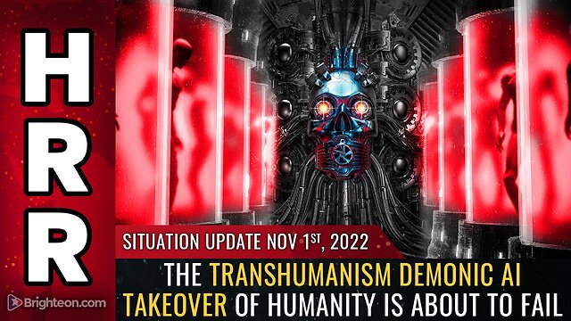 Situation Update, Nov 1, 2022 - The transhumanism demonic AI takeover of humanity is ABOUT TO FAIL 1-11-2022