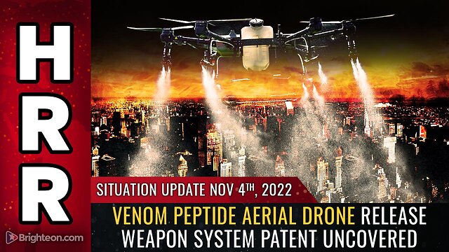 Situation Update, Nov 4, 2022 - Venom peptide aerial drone release weapon system patent uncovered 4-11-2022