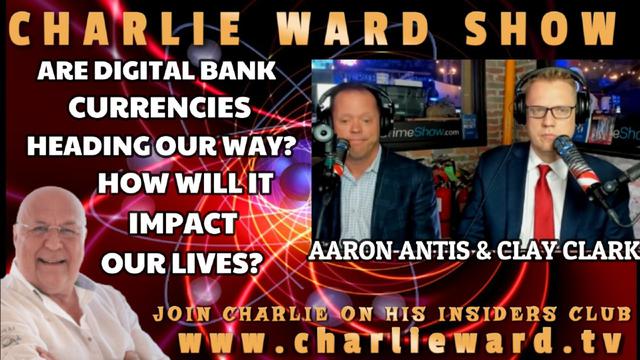 ARE DIGITAL BANK CURRENCIES HEADING OUR WAY WITH AARON ANTIS & CHARLIE WARD 6-12-2022