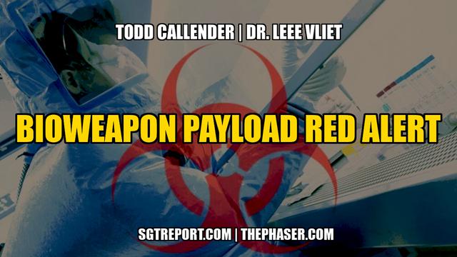 BIOWEAPON PAYLOAD RED ALERT -- Todd Callender & Dr. Lee Vliet 11-12-2022