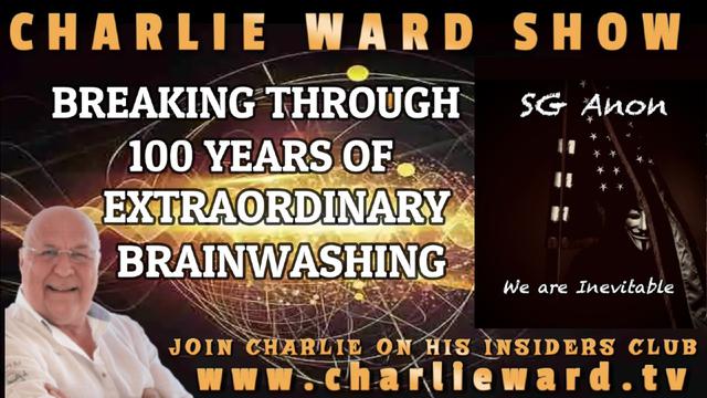 BREAKING THROUGH 100 YEARS OF EXTRAORDINARY BRAINWASHING WITH SG ANON & CHARLIE WARD 8-12-2022