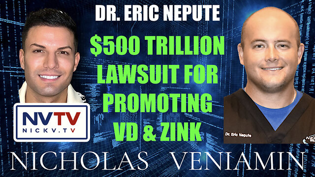 Dr. Eric Nepute Discusses $500 Trillion Lawsuit For Promoting VD & Zink with Nicholas Veniamin 14-12-2022