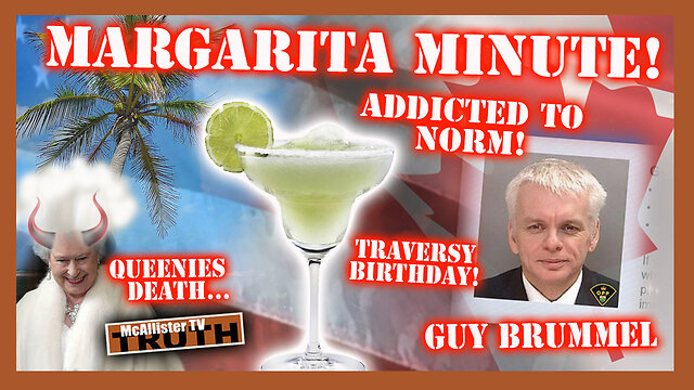 MARGARITA MINUTE! QUEEN'S DEATH! CANADA'S FIGHT FOR FREEDOM! 19-12-2022