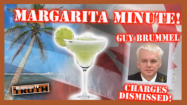 MARGARITA MINUTE! UPDATES FROM GUY BRUMMEL! RCMP RUNS FROM TRUDEAU ARREST PAPERS! 13-12-2022