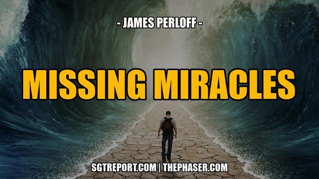 MISSING MIRACLES -- James Perloff 2-12-2022