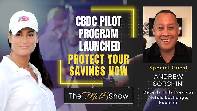 Mel K & Andrew Sorchini | CBDC Pilot Program Launched - Protect Your Savings Now 15-12-2022