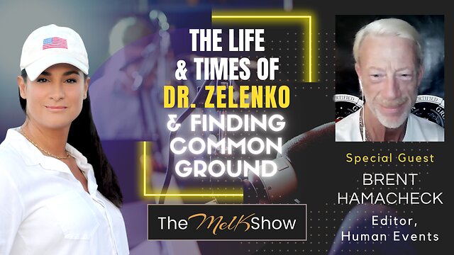 Mel K & Brent Hamacheck | The Life & Times Of Dr. Zelenko & Finding Common Ground 30-11-22