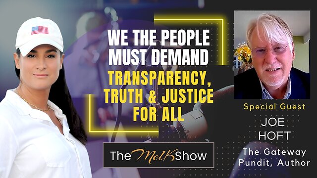 Mel K & Joe Hoft | We The People Must Demand Transparency, Truth & Justice For ALL 4-12-22