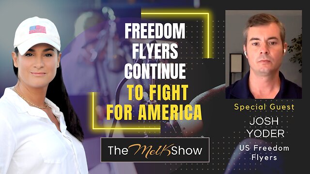 Mel K & Josh Yoder | Freedom Flyers Continue to Fight For America 7-12-22