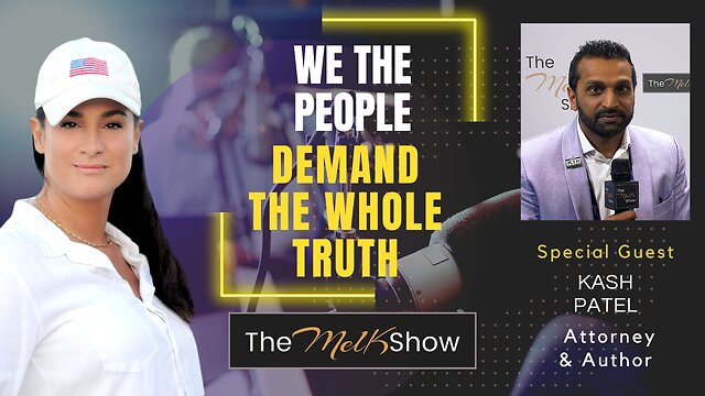 Mel K & Kash Patel | We the People Demand the Whole Truth | 26-12-22