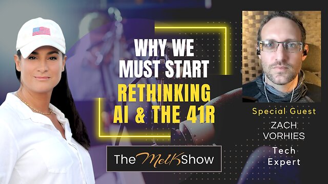 Mel K & Zach Vorhies | Why We Must Start Rethinking AI & the 41R | 22-12-22